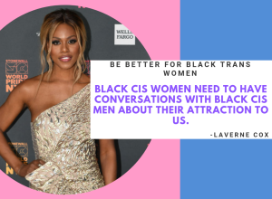 Laverne Cox Be Better For Trans Women