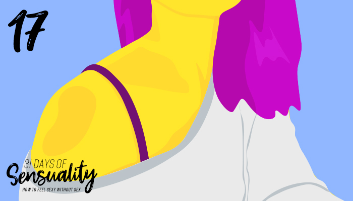31 days of sensuality day 17