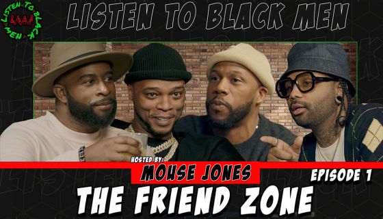 LTBM, Listen To Black Men, friend zone, M ouse Jones