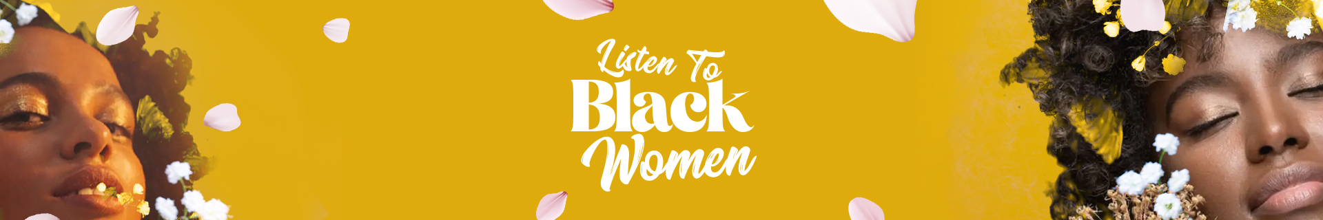 Listen to Black Women
