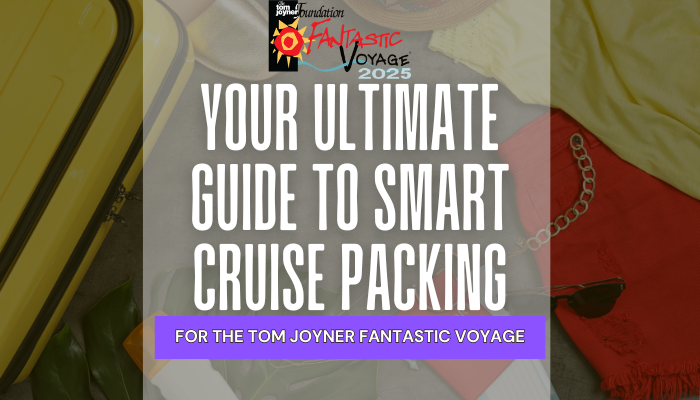 The Ultimate Packing Guide For Tom Joyner’s Fantastic Voyage The Ultimate Packing Guide For Tom Joyner’s Fantastic Voyage